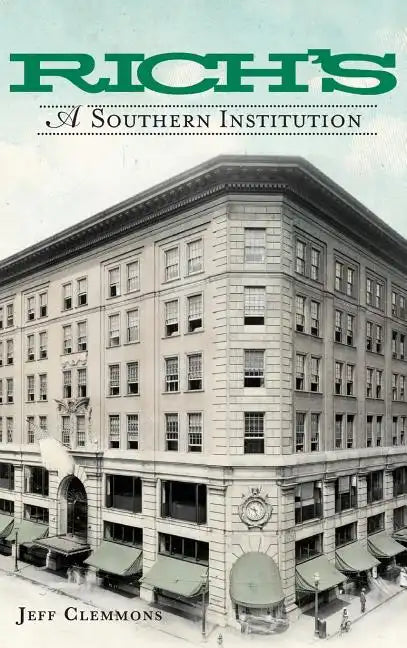 Rich's: A Southern Institution - Hardcover