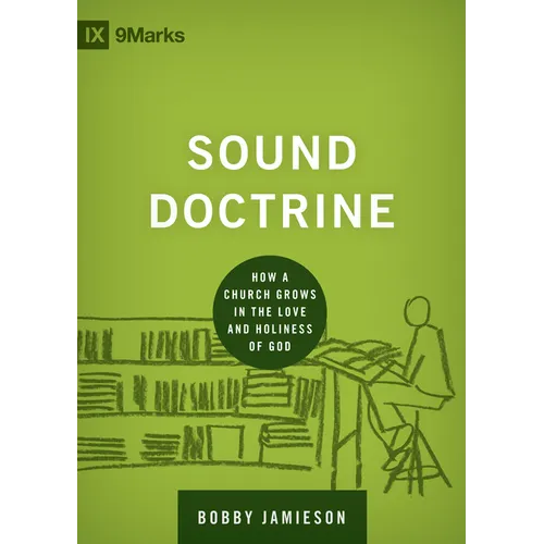Sound Doctrine: How a Church Grows in the Love and Holiness of God - Hardcover