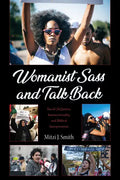 Womanist Sass and Talk Back: Social (In)Justice, Intersectionality, and Biblical Interpretation - Paperback