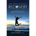 True Stories of People in Recovery: Finding Healing from Life's Hurts, Addictions, and Compulsive Behaviors - Hardcover