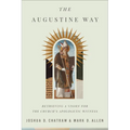 The Augustine Way: Retrieving a Vision for the Church's Apologetic Witness - Paperback