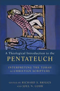 A Theological Introduction to the Pentateuch: Interpreting the Torah as Christian Scripture - Paperback