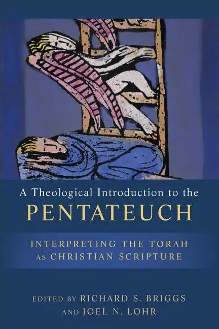 A Theological Introduction to the Pentateuch: Interpreting the Torah as Christian Scripture - Paperback