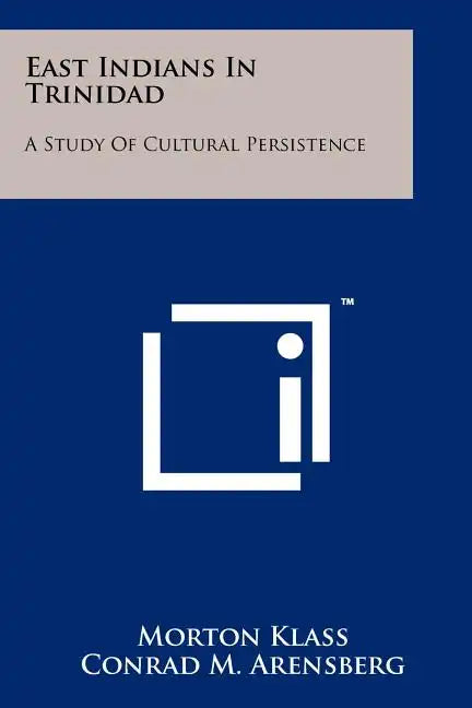 East Indians In Trinidad: A Study Of Cultural Persistence - Paperback