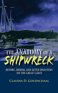 The Anatomy of a Shipwreck: Before, During and After Disasters on the Great Lakes - Paperback