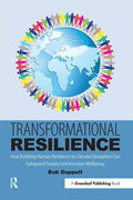 Transformational Resilience: How Building Human Resilience to Climate Disruption Can Safeguard Society and Increase Wellbeing - Paperback