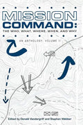 Mission Command II: The Who, What, Where, When and Why: An Anthology - Paperback