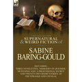 The Collected Supernatural and Weird Fiction of Sabine Baring-Gould: Including Three Novelettes, 'Margery of Quether, ' 'Mustapha' and 'a Professional - Hardcover