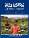 Child Custody Evaluation & Mediation Preparation: Self-Help Preparation for Family Court Services (FCS) Child Custody Mediation and Child Custody Eval - Paperback
