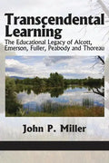 Transcendental Learning: The Educational Legacy of Alcott, Emerson, Fuller, Peabody and Thoreau - Paperback