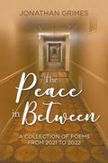 The Peace in Between: A Collection of Poems from 2021 to 2022 - Paperback