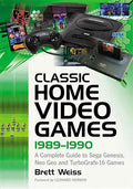 Classic Home Video Games, 1989-1990: A Complete Guide to Sega Genesis, Neo Geo and Turbografx-16 Games - Paperback