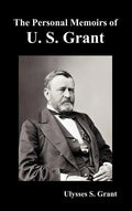 The Personal Memoirs of U. S. Grant, complete and fully illustrated - Hardcover