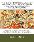 The cat of Bubastes: a tale of ancient Egypt. By: G.A. Henty. full-page illustrations by: J.R. Weguelin - Paperback