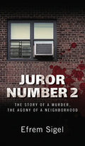 Juror Number 2: The Story of a Murder, the Agony of a Neighborhood: The Story of a Murder, the Agony of a Neighborhood - Hardcover