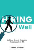 Hiring Well: Building Strong Selection Practices in K-12 - Paperback