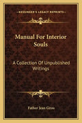 Manual for Interior Souls: A Collection of Unpublished Writings - Paperback