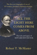 All the Light Here Comes from Above: The Life and Legacy of Edward Hitchcock - Paperback