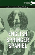 The English Springer Spaniel - A Complete Anthology of the Dog - Hardcover