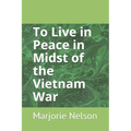 To Live in Peace in Midst of the Vietnam War - Paperback