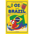 Oi from Brazil: Let's Learn about Brazil, Its People, Places, Foods, Animals, Sports, and More! - Paperback