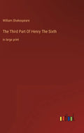 The Third Part Of Henry The Sixth: in large print - Hardcover