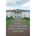 Irish First Ladies and First Gentlemen, 1919-2011 - Hardcover