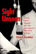 Sight Unseen: Beckett, Pinter, Stoppard, and Other Contemporary Dramatists on Radio - Hardcover