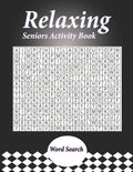 Relaxing Seniors Activity Book: With Easy Puzzles, Activities, Brain Games - Paperback