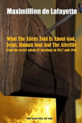 What The Aliens Told Us About God, Jesus, Human Soul And The Afterlife - Paperback