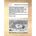A Short Introduction to English Grammar: With Critical Notes. by the Right Reverend Robert Lowth, D.D. Lord Bishop of London. a New Edition, Corrected - Paperback