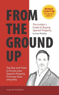 From The Ground Up: The Insider's Guide to Buying Spanish Property - Paperback