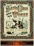 Santa Claus and His Works (RW Classics Edition, Illustrated) - Hardcover