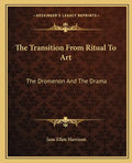 The Transition from Ritual to Art: The Dromenon and the Drama - Paperback