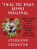 'Twas the Night Before Christmas: Early Santa History Plus Rare 1821 Children's Friend with Old Santeclaus - Hardcover