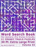 Word Search Book For Seniors: Pro Vision Friendly, 51 Cranky Trails Puzzles, 30 Pt. Extra Large Print, Vol. 43 - Paperback