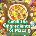 Smell the Ingredients of Pizza Sense & Sensation Books for Kids - Paperback