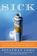 Sick: The Untold Story of America's Health Care Crisis--And the People Who Pay the Price - Paperback