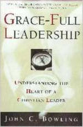 Grace-Full Leadership: Understanding the Heart of a Christian Leader - Paperback