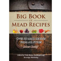Big Book of Mead Recipes: Over 60 Recipes from Every Mead Style - Paperback