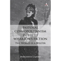 Pastoral Cosmopolitanism in Edith Wharton's Fiction: The World Is a Welter - Hardcover
