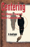 Centering: Six Steps Toward Inner Liberation - Paperback