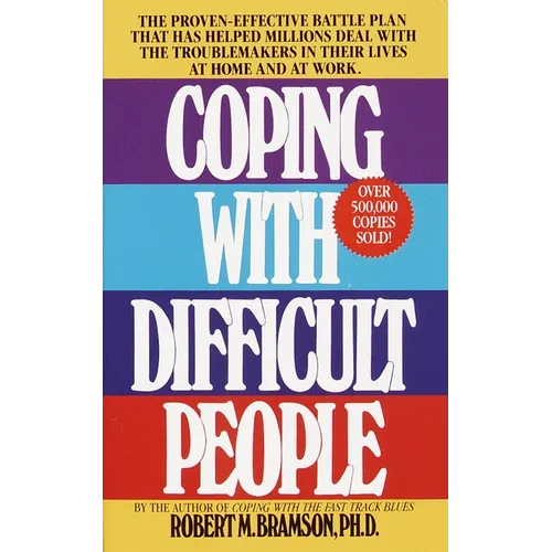 Coping with Difficult People: The Proven-Effective Battle Plan That Has Helped Millions Deal with the Troublemakers in Their Lives at Home and at Work - Paperback