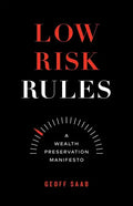 Low Risk Rules: A Wealth Preservation Manifesto - Paperback