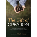 The Gift of Creation: Theological Reflections on Ecology, Metaphysics, and Politics - Paperback