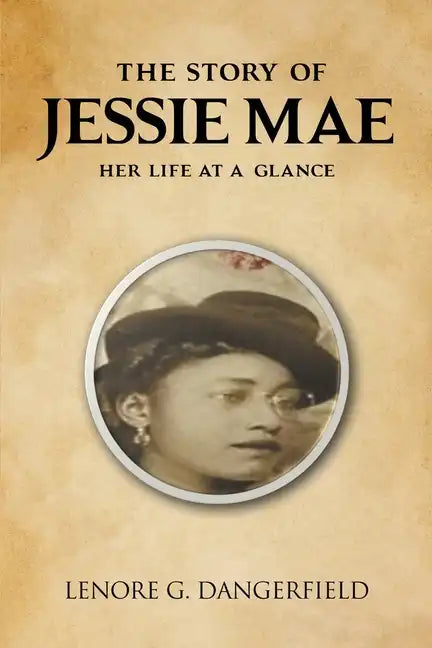 The Story Of Jessie Mae: Her Life At A Glance - Paperback