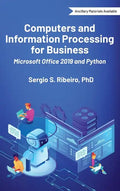Computers and Information Processing for Business: Microsoft Office 2019 and Python - Hardcover