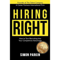 Hiring Right: How to Turn Recruiting Into Your Competitive Advantage - Paperback