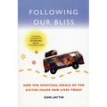Following Our Bliss: How the Spiritual Ideals of the Sixties Shape Our Lives Today - Paperback