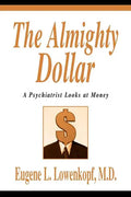 The Almighty Dollar: A Psychiatrist Looks at Money - Paperback